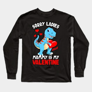 Kids Sorry Mommy Is My Valentine Baby T Rex Boys Valentine Long Sleeve T-Shirt